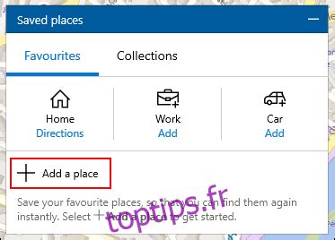 Comment Enregistrer Des Lieux Favoris Dans Windows Maps Toptips Fr