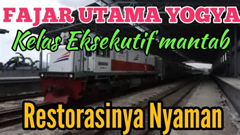 NAIK KERETA FAJAR UTAMA YOGYA EKSEKUTIF SAAT DIMULAINYA FULL DOUBLE