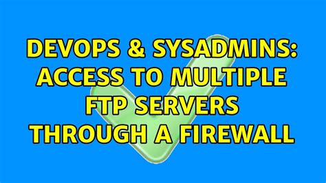 Devops Sysadmins Access To Multiple Ftp Servers Through A Firewall