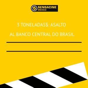 Tonelada Asalto Al Banco Central Do Brasil Serie Sensacine