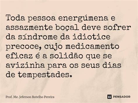 Toda Pessoa Energ Mena E Assazmente Prof Me Jeferson Botelho