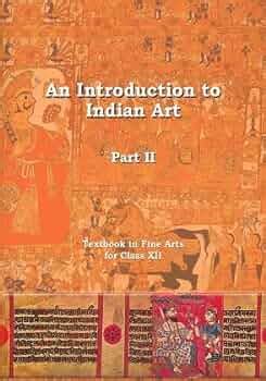 An Introduction To Indian Art Part Textbook In Fine Arts For Class Xii