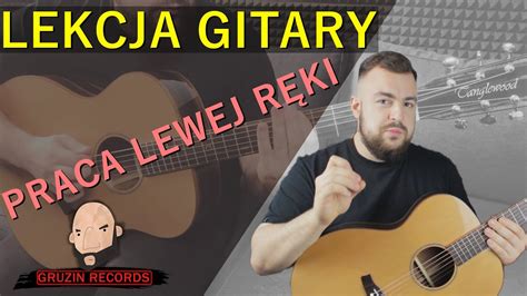 Praca Lewej R Ki Lekcja Gitary Youtube