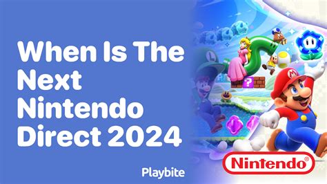 When Is The Next Nintendo Direct In 2024 Playbite