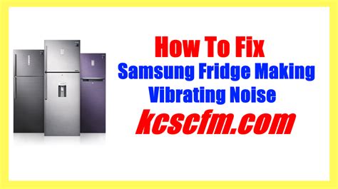 Samsung Fridge Making Vibrating Noise SOLVED Lets Fix It