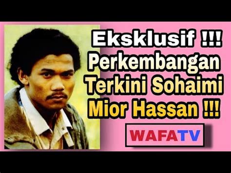 Eksklusif Perkembangan Terkini Sohaimi Mior Hassan YouTube