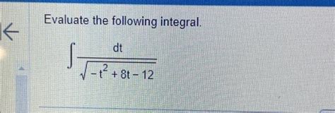 Evaluate The Following Integral Dt T T Chegg