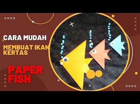 Cara Membuat Kerajinan Kertas Bentuk Ikan Mudah How To Make Paper