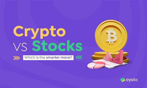 CRYPTO VS STOCKS WHY TRADING IN CRYPTOCURRENCIES IS THE SMARTER MOVE