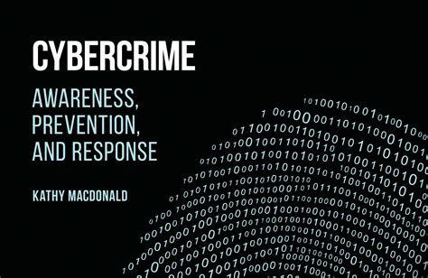 Cybercrime Awareness Prevention And Response By Kathy Macdonald