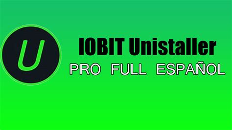 Descargar Iobit Unistaller Pro Full En Espa Ol Ultima Versi N