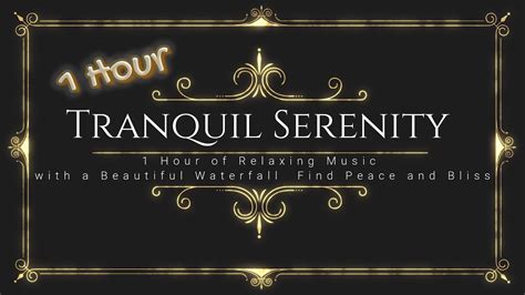 Tranquil Serenity 1 Hour Of Relaxing Music With A Beautiful Waterfall