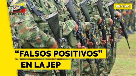 Falsos Positivos Militares Reconocen Su Responsabilidad Ante Las