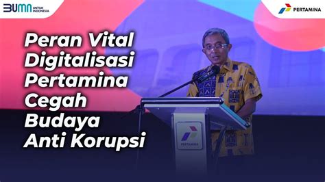 Peran Vital Digitalisasi Pertamina Cegah Budaya Anti Korupsi Youtube