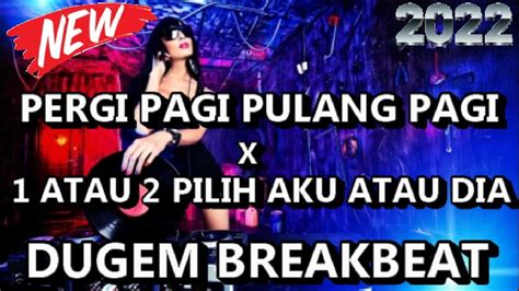 Dj Pergi Pagi Pulang Pagi Breakbeat Full Bass Youtube