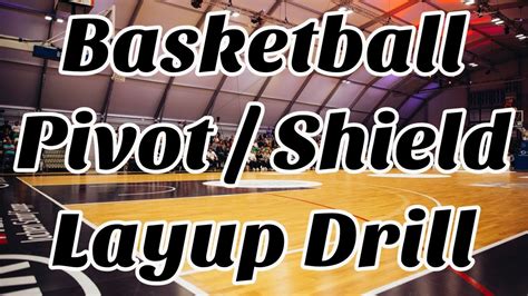 Basketball Layups Drill Pivot And Shielding With Body Youtube