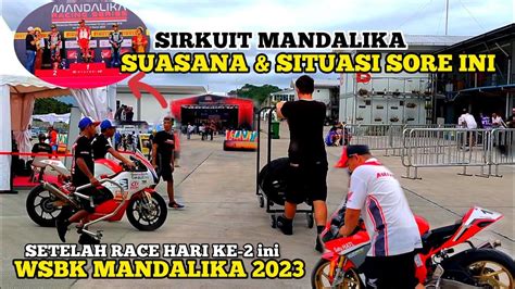 Situasi Setelah Race Hari Ke Wsbk Mandalika Youtube