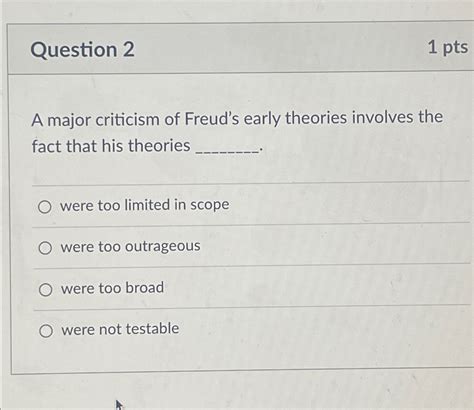 Solved Question 21 PtsA Major Criticism Of Freud S Early Chegg