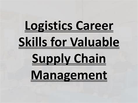 Ppt Logistics Career Skills For Valuable Supply Chain Management