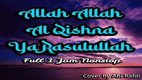 Allah Allah Aghisna Ya Rasulullah Full 1 Jam Nonstop Cover Abi Rafdi Youtube