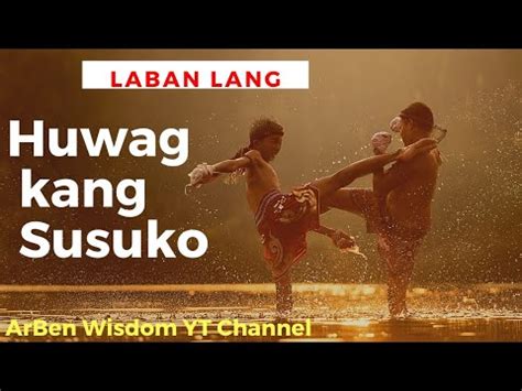 Huwag Mong Isuko Ang Laban Youtube