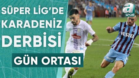 Süper Lig de Karadeniz Derbisi İşte Rizespor Ve Trabzonspor un