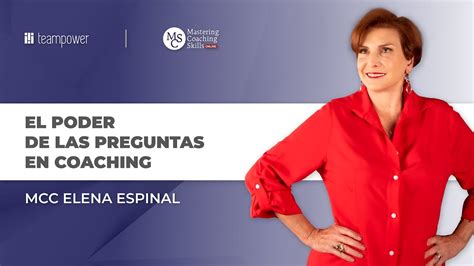 El Poder De Las Preguntas En Coaching Mcc Elena Espinal Youtube