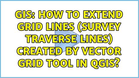 Gis How To Extend Grid Lines Survey Traverse Lines Created By Vector