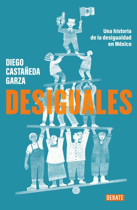 Desiguales Una Historia De La Desigualdad En México CastaÑeda Garza