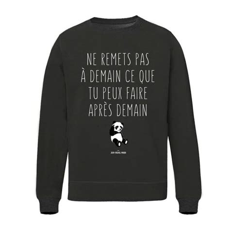 Sweat unisex Ne remets pas à demain ce que tu peux faire après demain