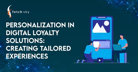 Personalization In Digital Loyalty Solutions Fetchsky Technologies