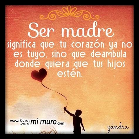 Ser Madre Cosas Para Mi Muro Ser Madre Frases Ser Madre Mensaje