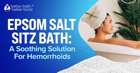 Epsom Salt Sitz Bath A Soothing Solution For Hemorrhoids Better Bath Better Body