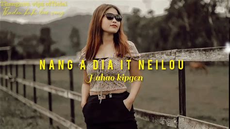 Hahao Kipgen Nang A Dia It Neilou Thadou Kuki Love Song ️ Youtube