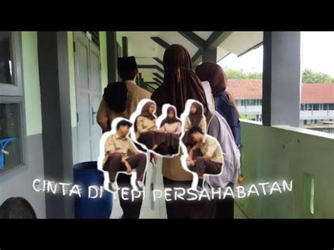 CINTA DI TEPI PERSAHABATAN Drama Pendek Tugas Bahasa Indonesia SMA