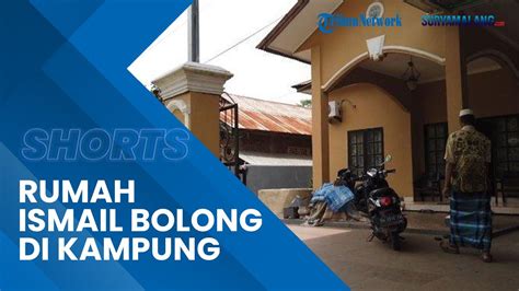 Melihat Rumah Ismail Bolong Semasa Muda Di Kampung Halaman Begini