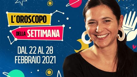 L Oroscopo Della Settimana Dal 22 Al 28 Febbraio 2021 Via Libera Alle