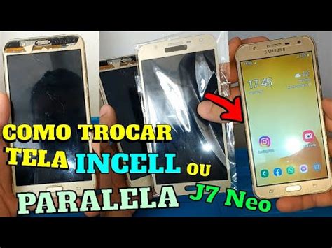 COMO TROCAR E COLAR TELA INCELL OU PARALELA NO SAMSUNG GALAXY J7 NEO