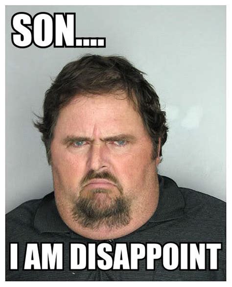 Image 133179 Son I Am Disappoint Know Your Meme