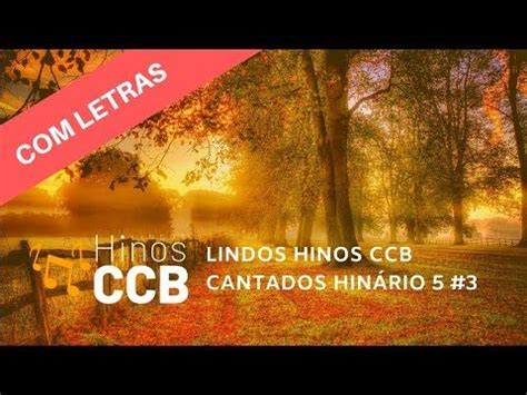 Lindos Hinos Ccb Letra Cantados Hin Rio Hinos Ccb Youtube