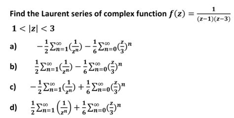 Solved Find The Laurent Series Of Complex Function F Chegg