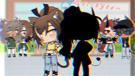 Her Eyes~ Gacha Life Lesbian Love Story Youtube