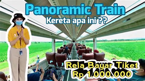 PANORAMIC TRAIN Rela Bayar Rp 1 000 000 Demi Naik Kereta Panorama