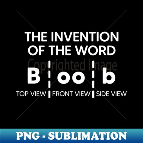 The Invention Of The Word Boob PNG Transparent Sublimation Inspire