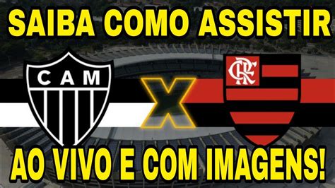 ATLÉTICO MG X FLAMENGO AO VIVO IMAGENS FLSEMGO X ATLÉTICO MG YouTube