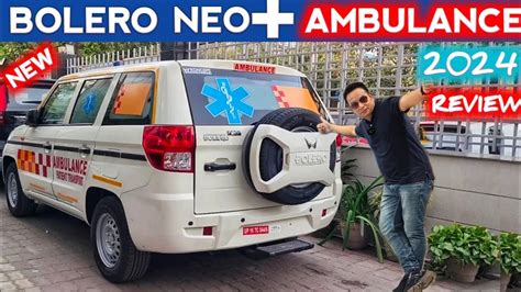 BOLERO NEO PLUS AMBULANCE REVIEW MAHINDRA BOLERO NEO 2024 AMBULANCE