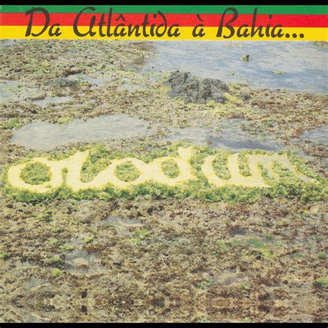 Da Atl Ntida A Bahia O Mar E O Caminho Album By Olodum Apple Music