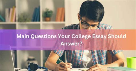 Main Questions Your College Essay Should Answer Vyvymanga