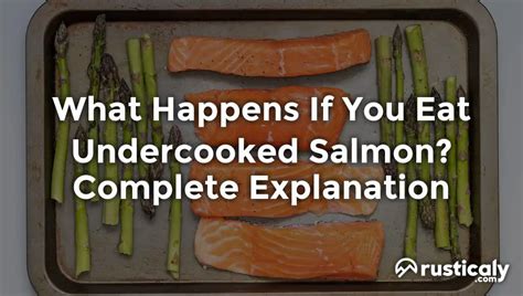 What Happens If You Eat Undercooked Salmon Finally Understand