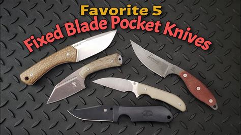 Favorite 5 Fixed Blade Pocket Knives Youtube